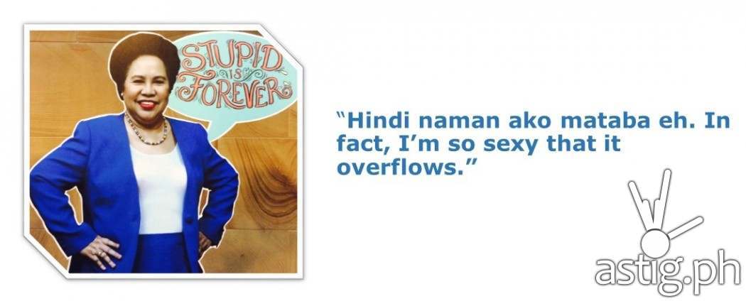 Miriam Defensor Santiago Stupid is Forever quote on self confidence