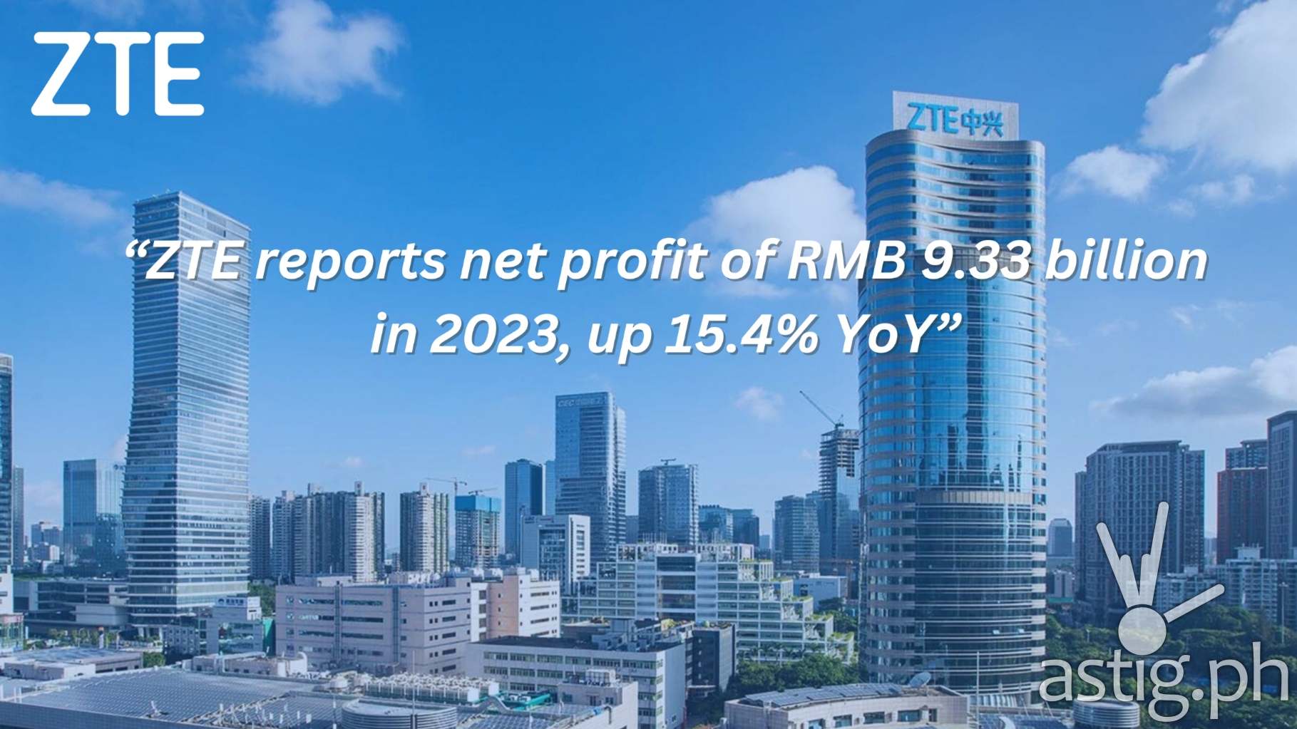 ZTE posts RMB 9.33 billion profits in 2023, up 15.4% YoY | ASTIG.PH