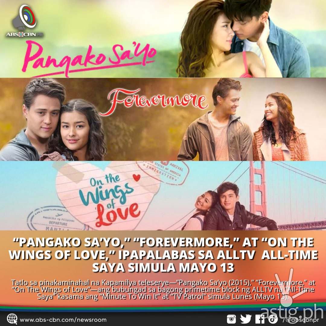 “PANGAKO SA’YO (2015),” “FOREVERMORE,” and “ON THE WINGS OF LOVE” to Air on ALLTV Primetime Starting May 13