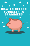 How to Defend yourself against scammers
