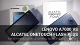 Alcatel ONETOUCH Flash Plus vs Lenovo A7000: battle of the PHP7000 smartphones